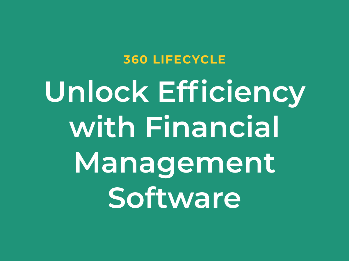 Unlock Efficiency with Financial Management Software, 360 Lifecycle